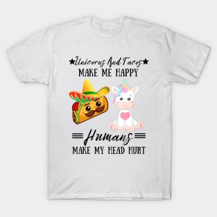 Unicorns And Tacos Make Me Happy Humans Make My Head Hurt T-Shirt